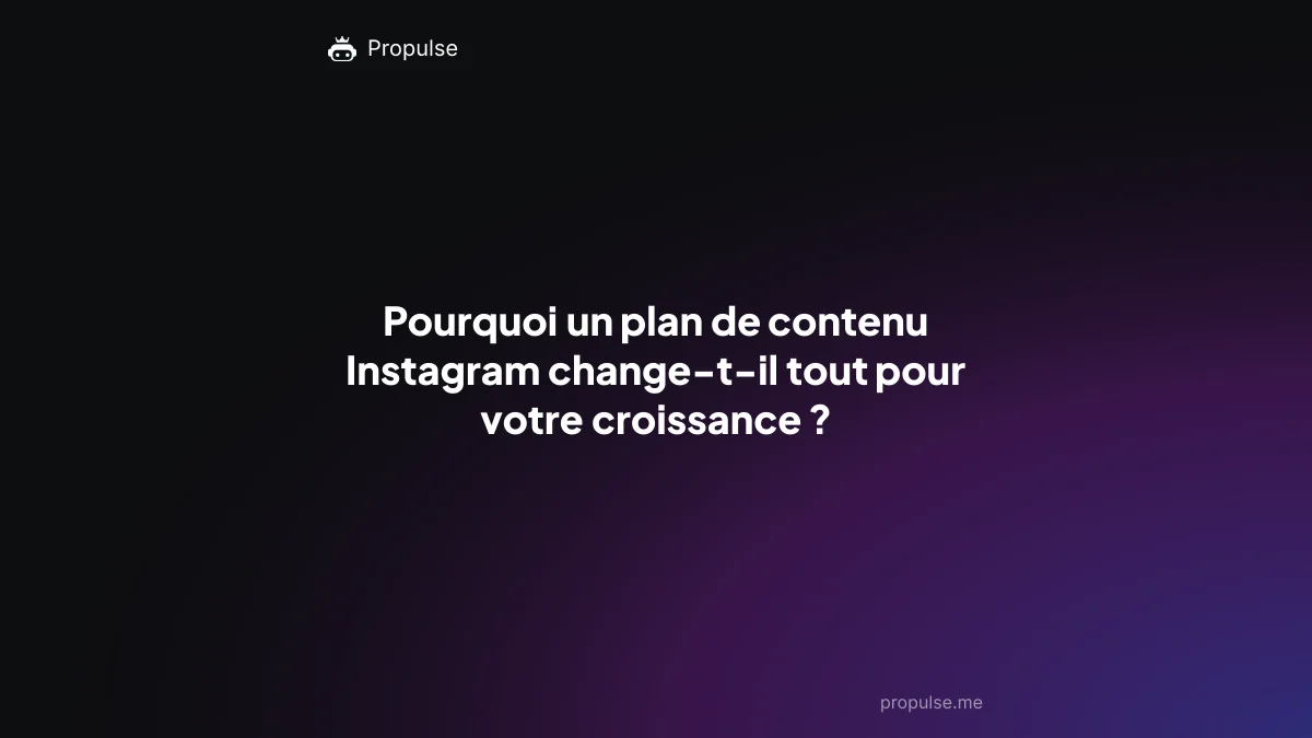 Pourquoi un plan de contenu Instagram change-t-il tout pour votre croissance ?