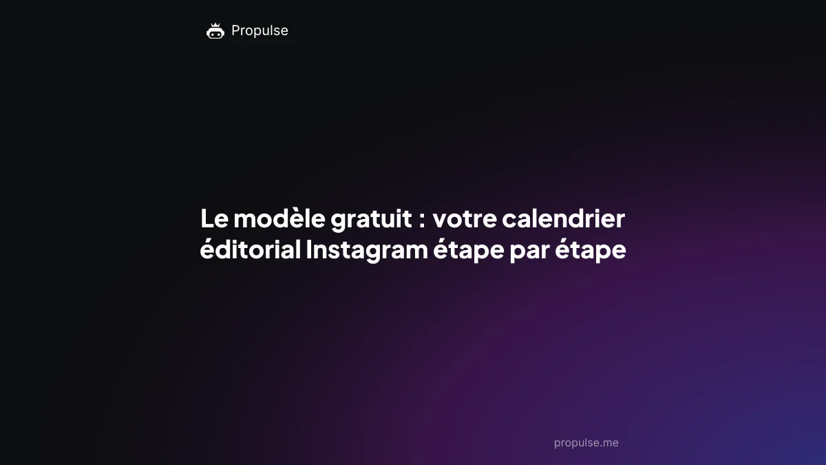 Le modèle gratuit : votre calendrier éditorial Instagram étape par étape