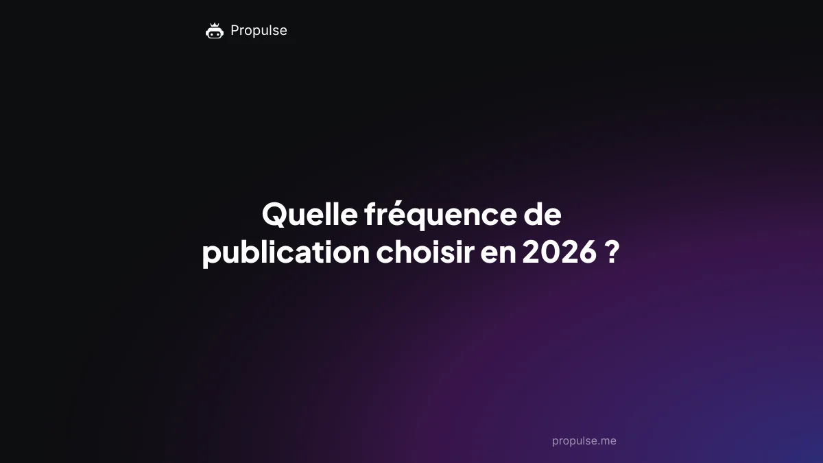 Quelle fréquence de publication choisir en 2026 ?
