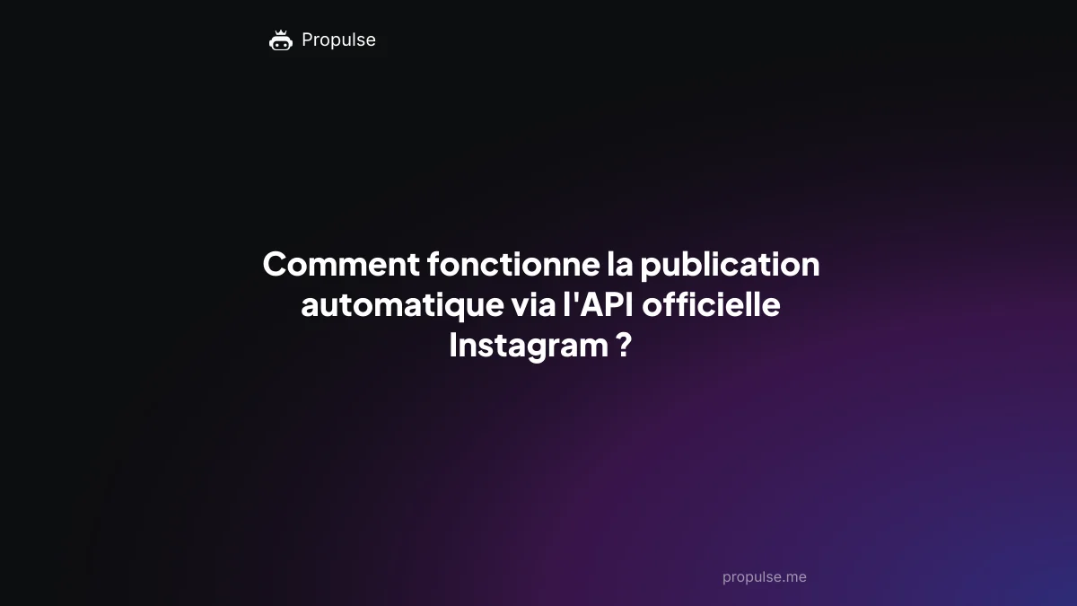 Comment fonctionne la publication automatique via l'API officielle Instagram ?