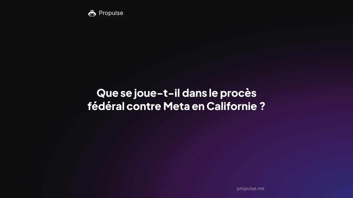 Que se joue-t-il dans le procès fédéral contre Meta en Californie ?