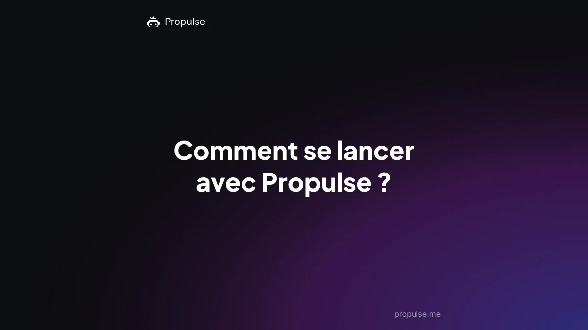 Comment se lancer avec Propulse ?
