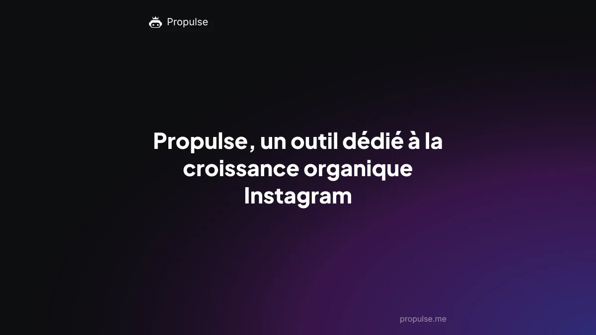 Propulse, un outil dédié à la croissance organique Instagram