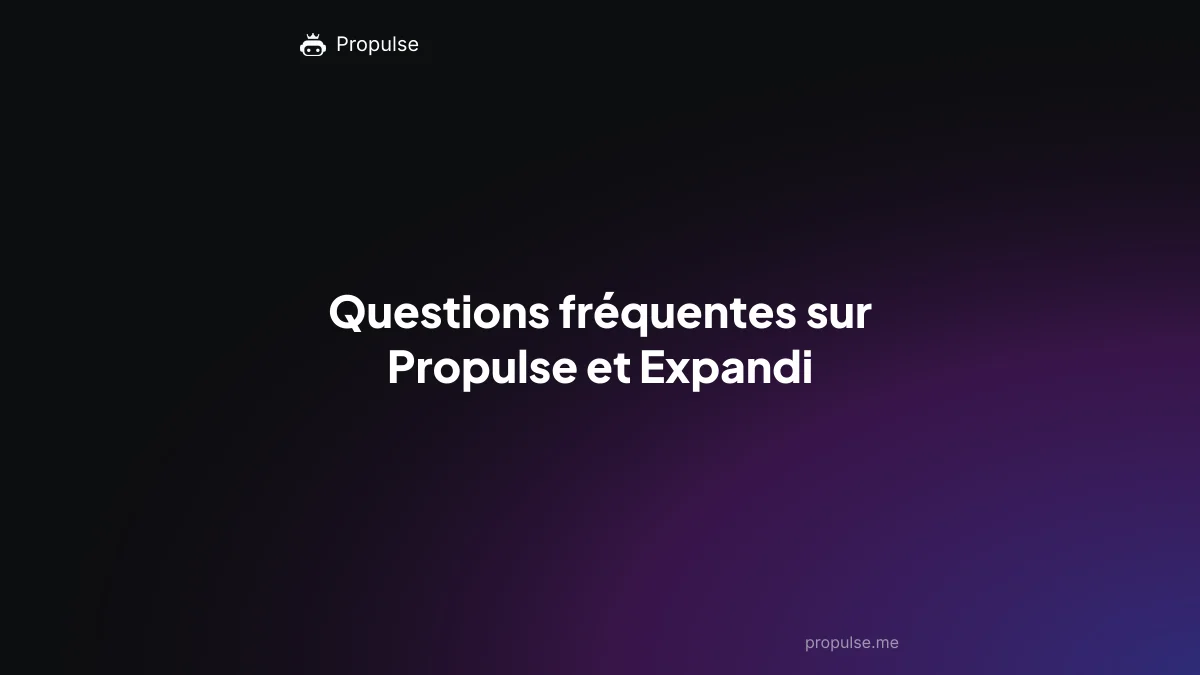 Questions fréquentes sur Propulse et Expandi