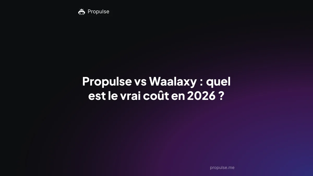 Propulse vs Waalaxy : quel est le vrai coût en 2026 ?