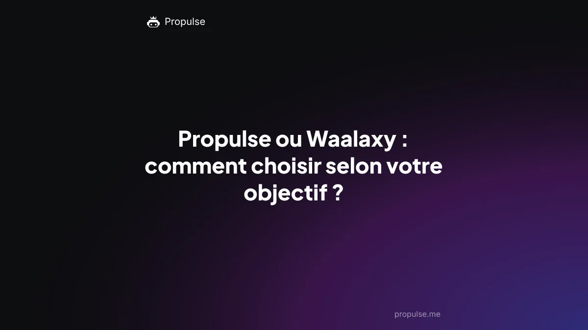 Propulse ou Waalaxy : comment choisir selon votre objectif ?