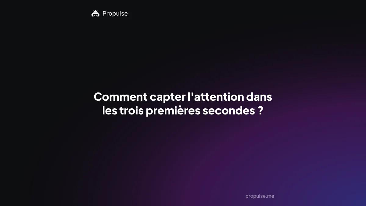 Comment capter l'attention dans les trois premières secondes ?