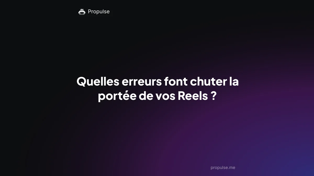 Quelles erreurs font chuter la portée de vos Reels ?