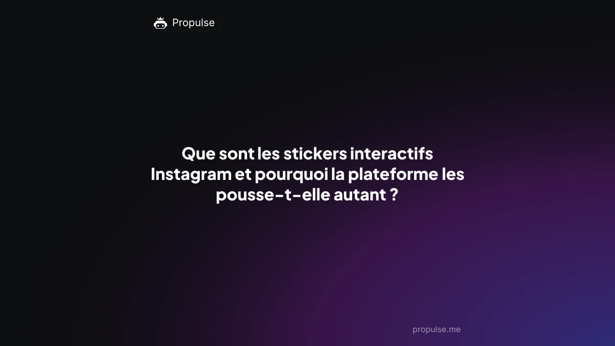 Que sont les stickers interactifs Instagram et pourquoi la plateforme les pousse-t-elle autant ?