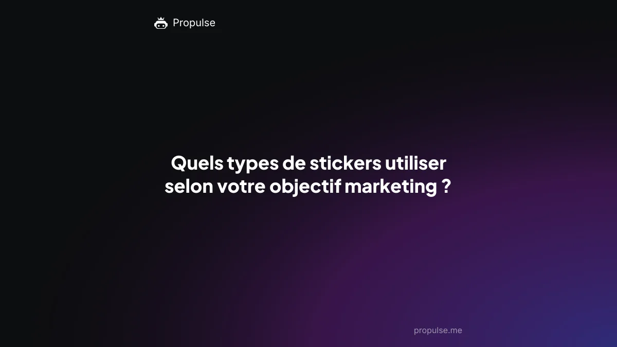 Quels types de stickers utiliser selon votre objectif marketing ?