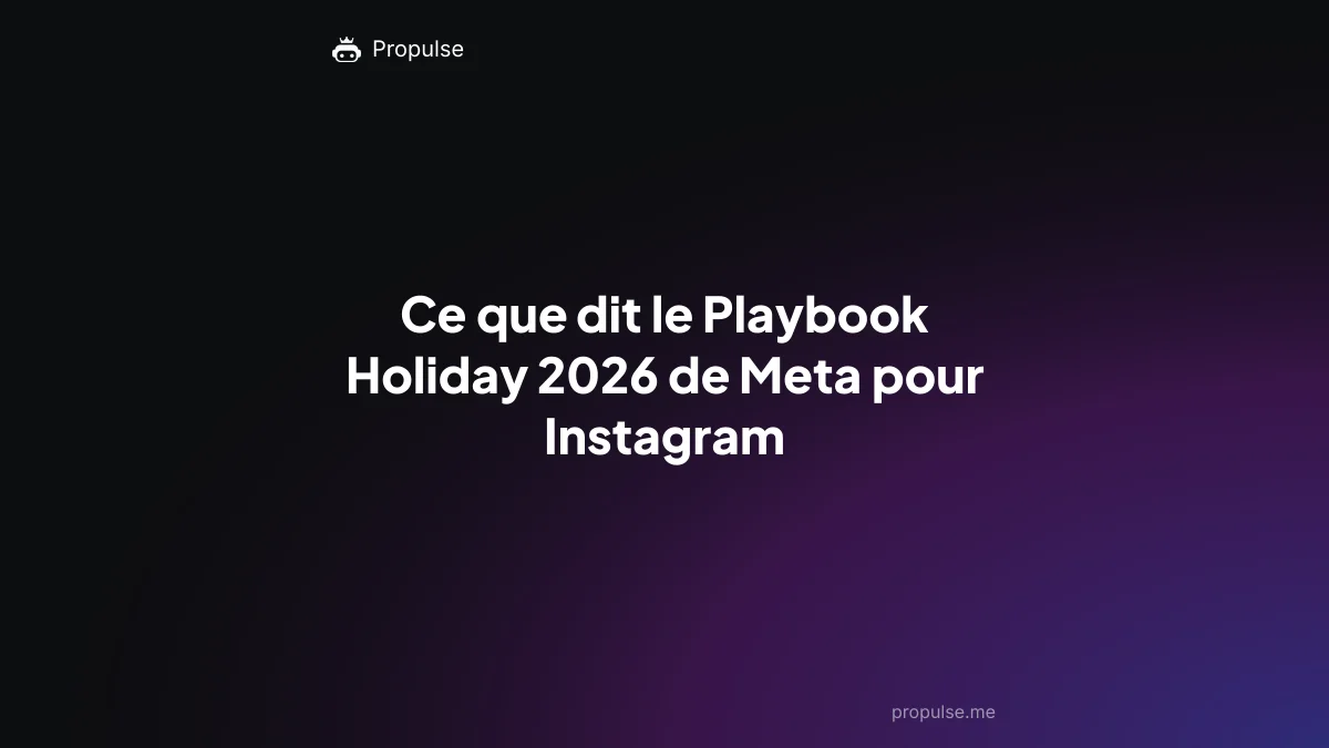 Ce que dit le Playbook Holiday 2026 de Meta pour Instagram