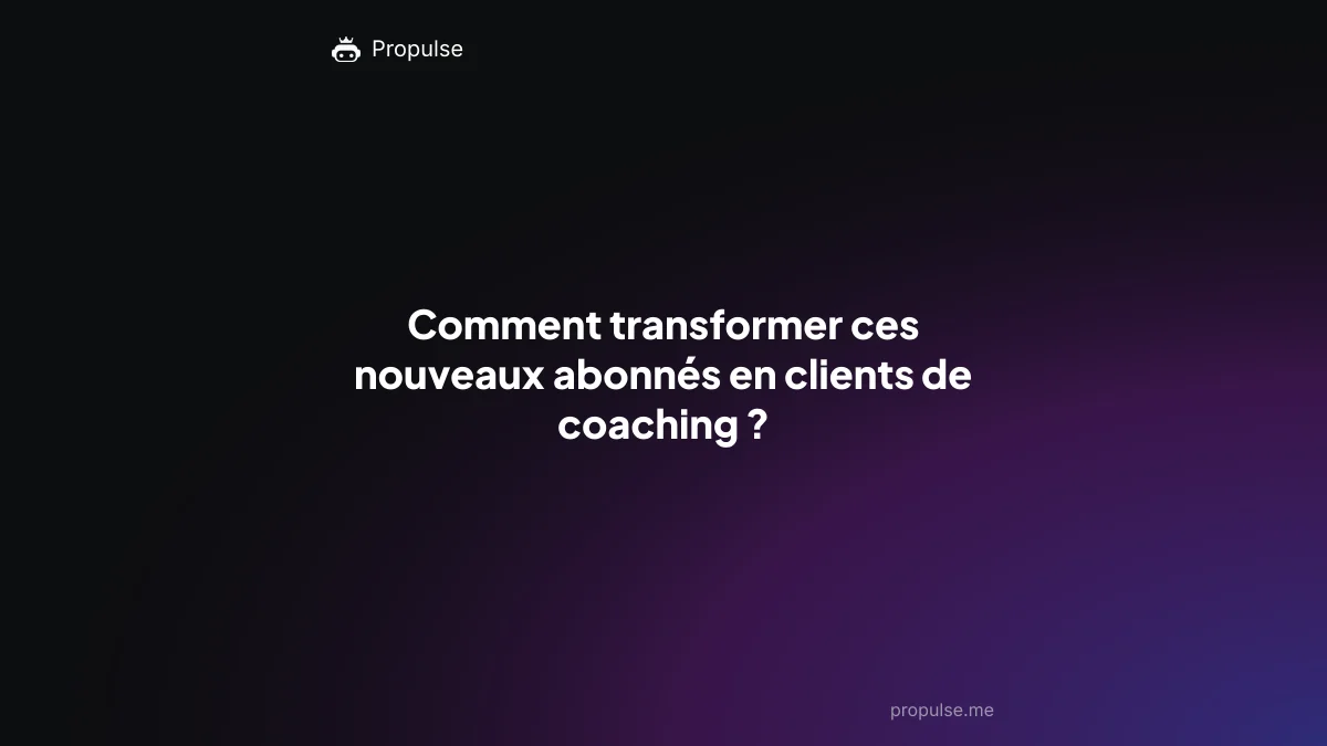 Comment transformer ces nouveaux abonnés en clients de coaching ?