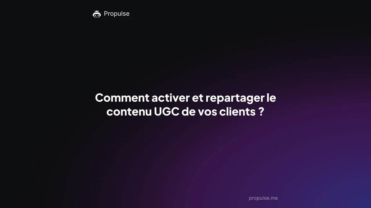 Comment activer et repartager le contenu UGC de vos clients ?