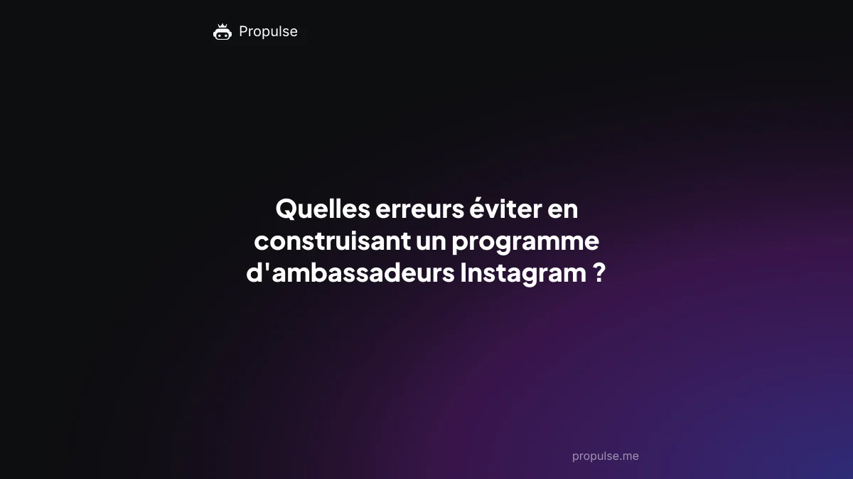 Quelles erreurs éviter en construisant un programme d'ambassadeurs Instagram ?