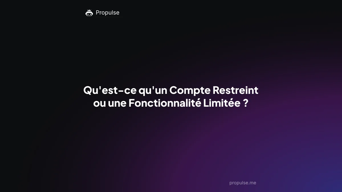 Qu'est-ce qu'un Compte Restreint ou une Fonctionnalité Limitée ?