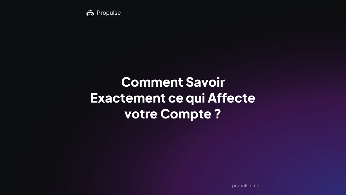 Comment Savoir Exactement ce qui Affecte votre Compte ?