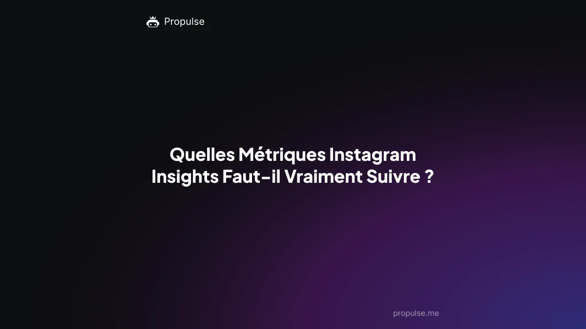 Quelles Métriques Instagram Insights Faut-il Vraiment Suivre ?