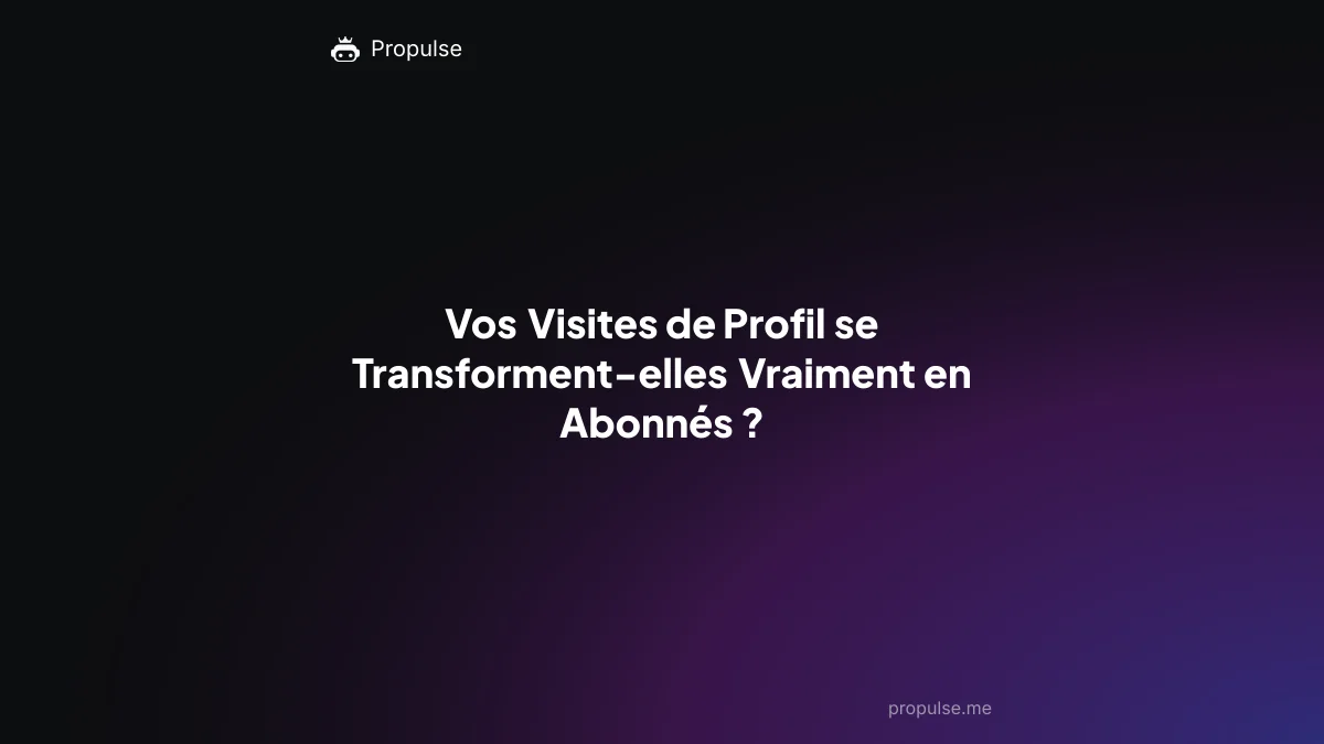 Vos Visites de Profil se Transforment-elles Vraiment en Abonnés ?