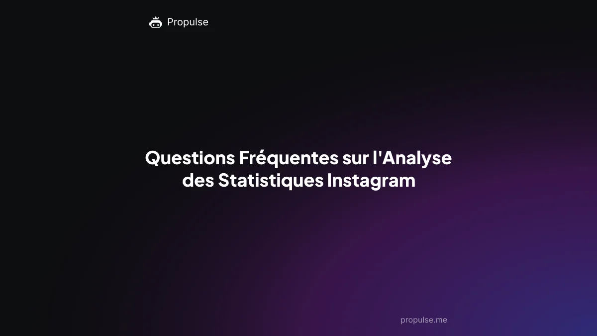 Questions Fréquentes sur l'Analyse des Statistiques Instagram