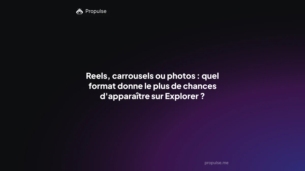 Reels, carrousels ou photos : quel format donne le plus de chances d'apparaître sur Explorer ?