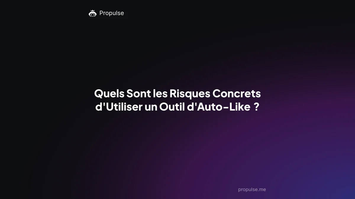 Quels Sont les Risques Concrets d'Utiliser un Outil d'Auto-Like ?