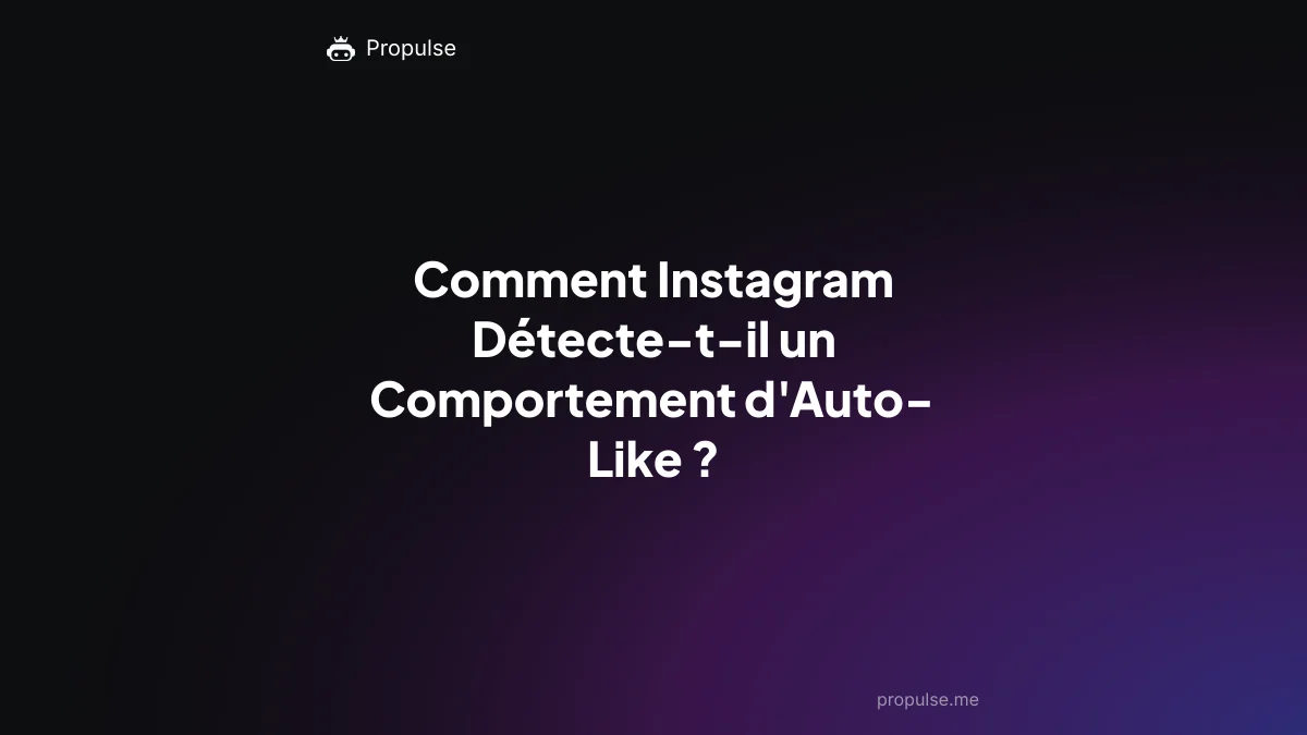 Comment Instagram Détecte-t-il un Comportement d'Auto-Like ?