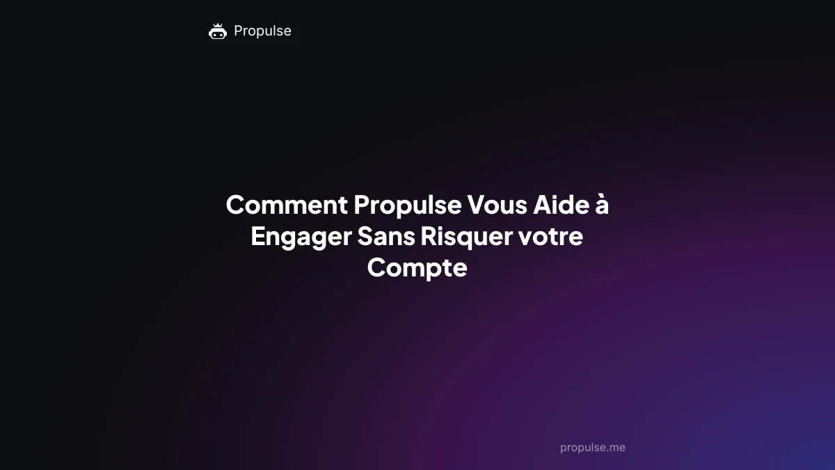 Comment Propulse Vous Aide à Engager Sans Risquer votre Compte