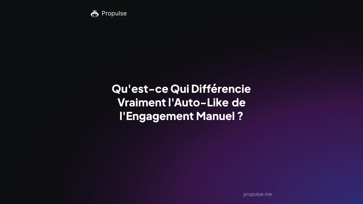 Qu'est-ce Qui Différencie Vraiment l'Auto-Like de l'Engagement Manuel ?