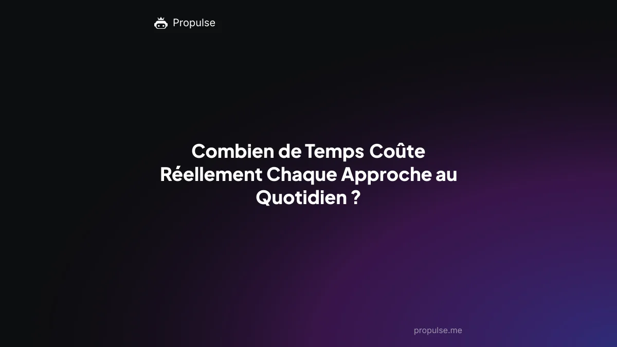 Combien de Temps Coûte Réellement Chaque Approche au Quotidien ?