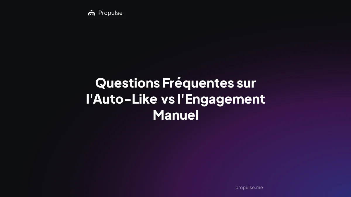 Questions Fréquentes sur l'Auto-Like vs l'Engagement Manuel