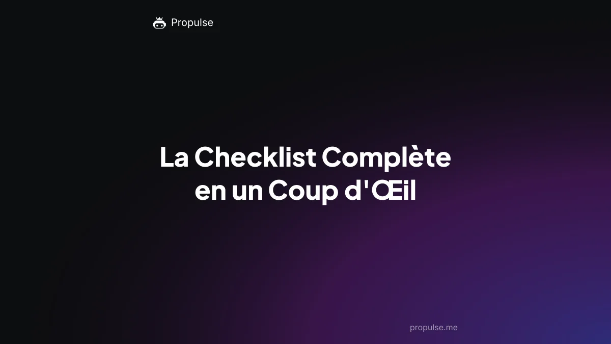 La Checklist Complète en un Coup d'Œil