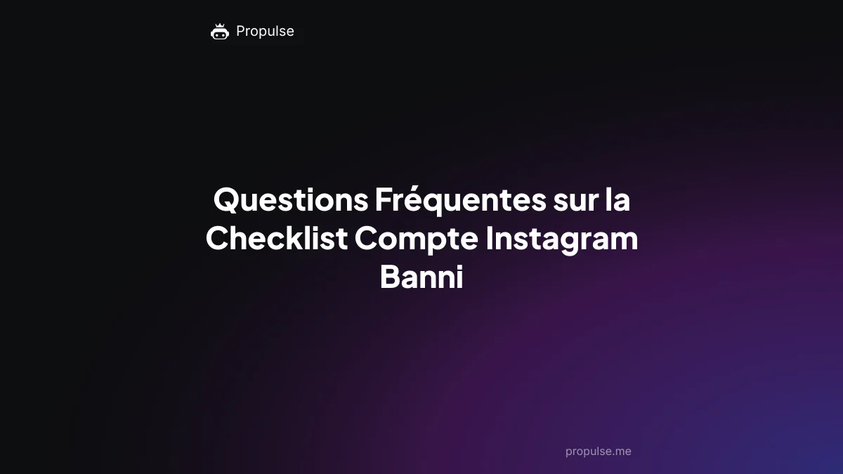 Questions Fréquentes sur la Checklist Compte Instagram Banni