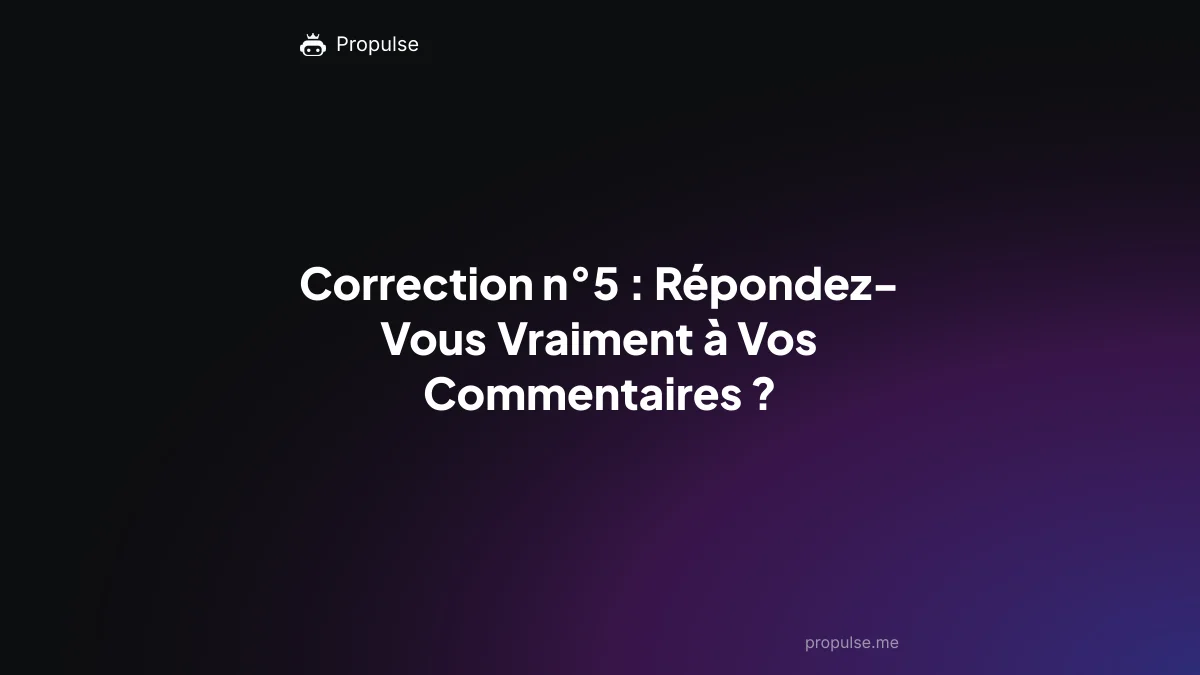 Correction n°5 : Répondez-Vous Vraiment à Vos Commentaires ?