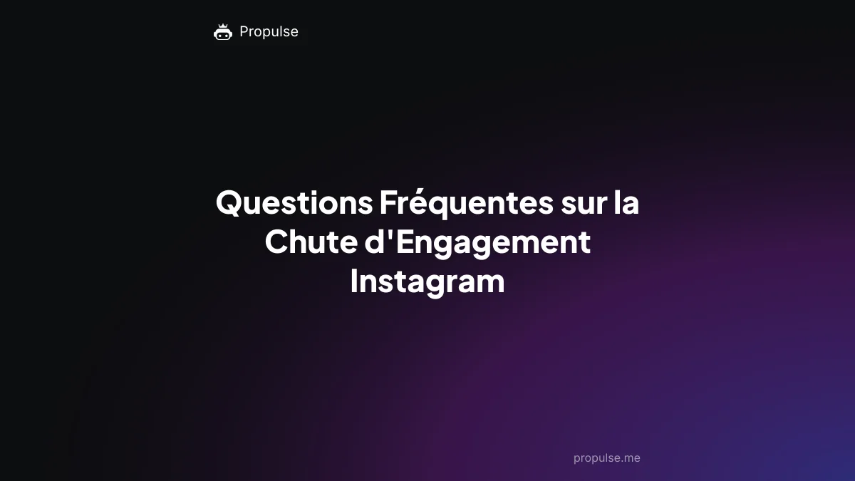 Questions Fréquentes sur la Chute d'Engagement Instagram