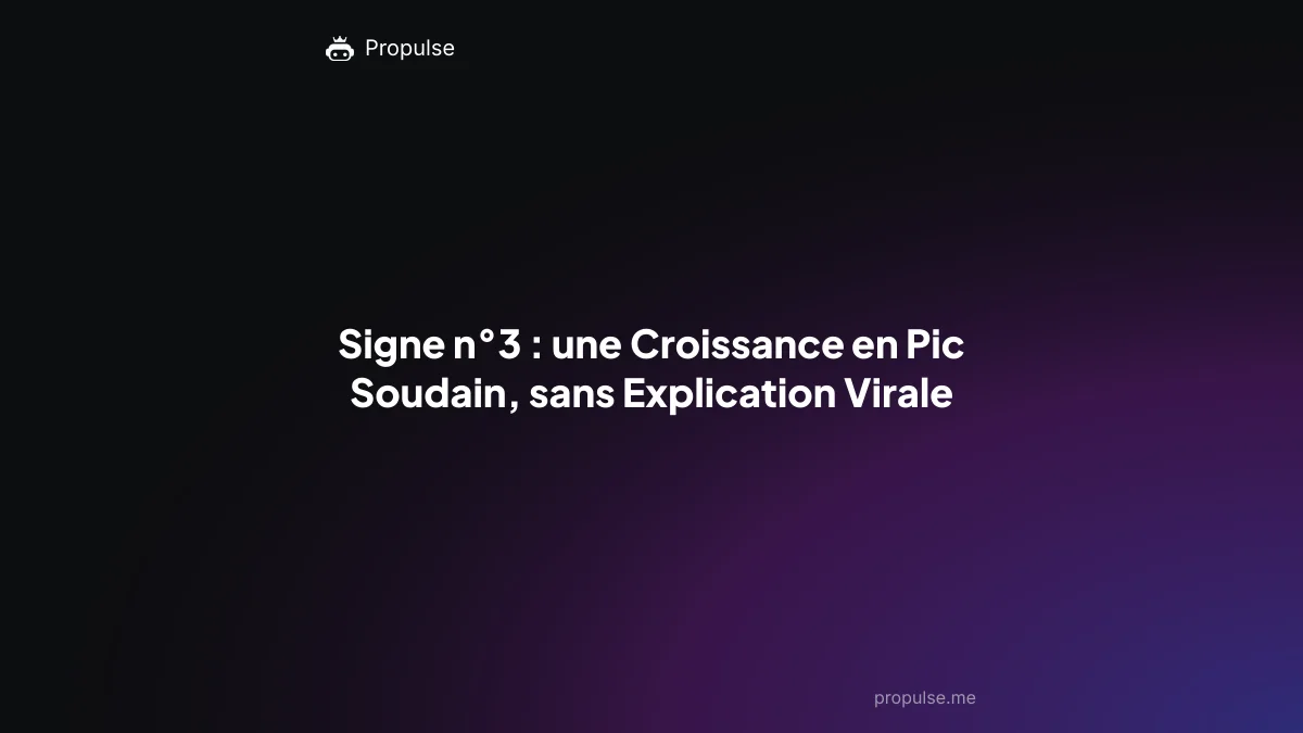 Signe n°3 : une Croissance en Pic Soudain, sans Explication Virale