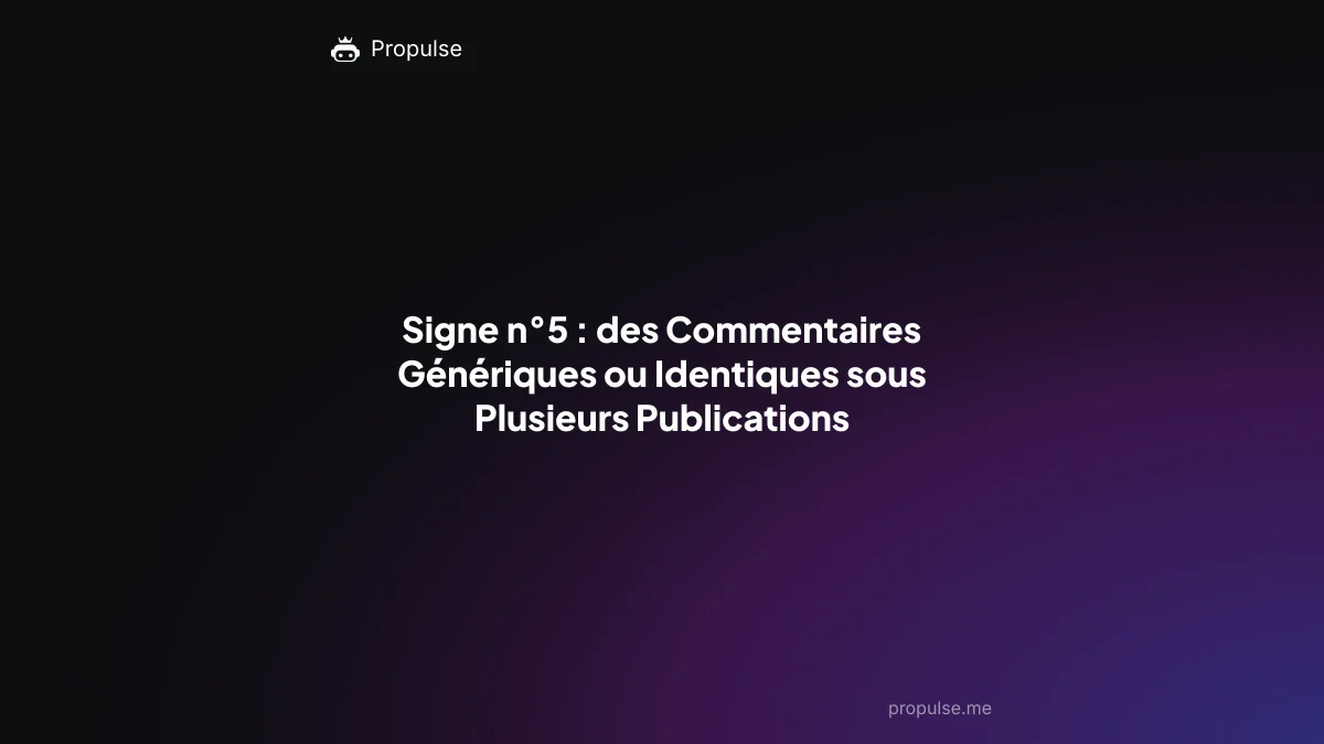 Signe n°5 : des Commentaires Génériques ou Identiques sous Plusieurs Publications