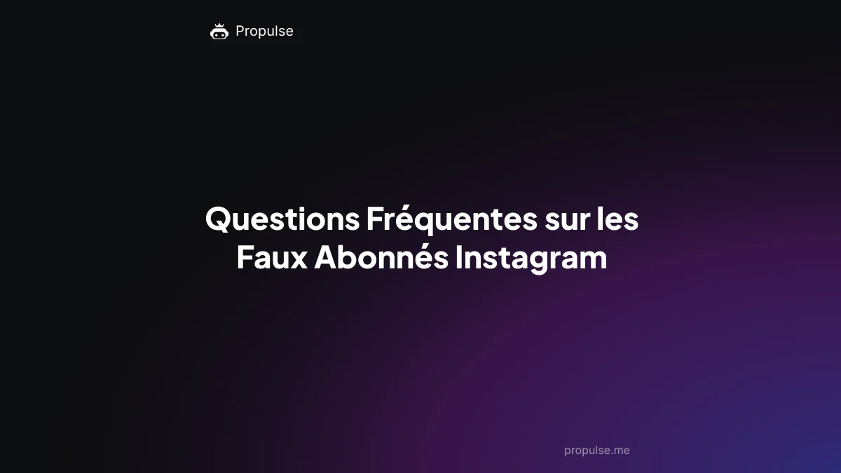 Questions Fréquentes sur les Faux Abonnés Instagram