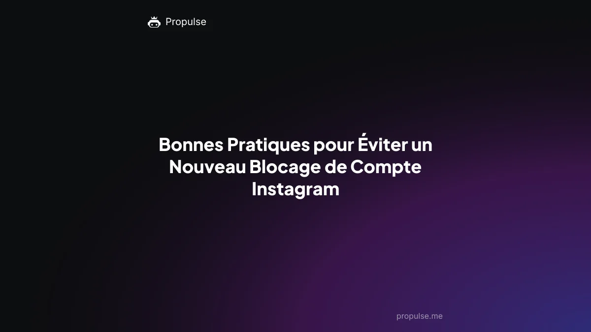 Bonnes Pratiques pour Éviter un Nouveau Blocage de Compte Instagram