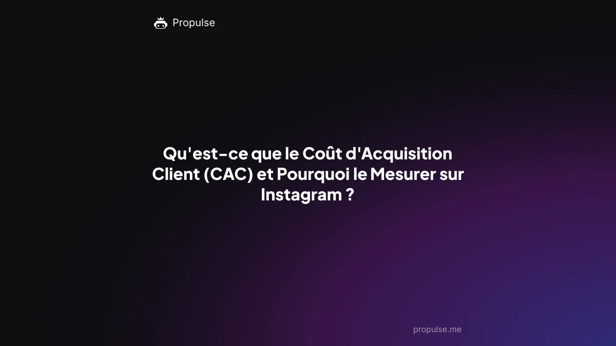 Qu'est-ce que le Coût d'Acquisition Client (CAC) et Pourquoi le Mesurer sur Instagram ?