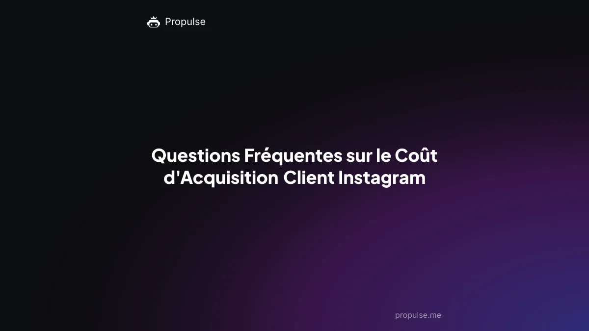 Questions Fréquentes sur le Coût d'Acquisition Client Instagram