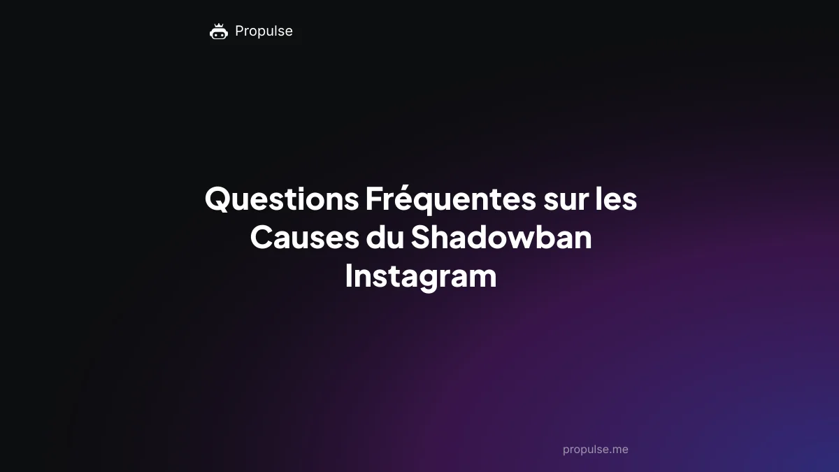 Questions Fréquentes sur les Causes du Shadowban Instagram