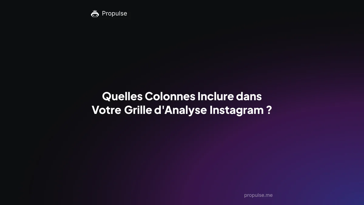 Quelles Colonnes Inclure dans Votre Grille d'Analyse Instagram ?