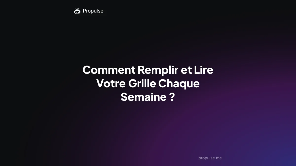 Comment Remplir et Lire Votre Grille Chaque Semaine ?