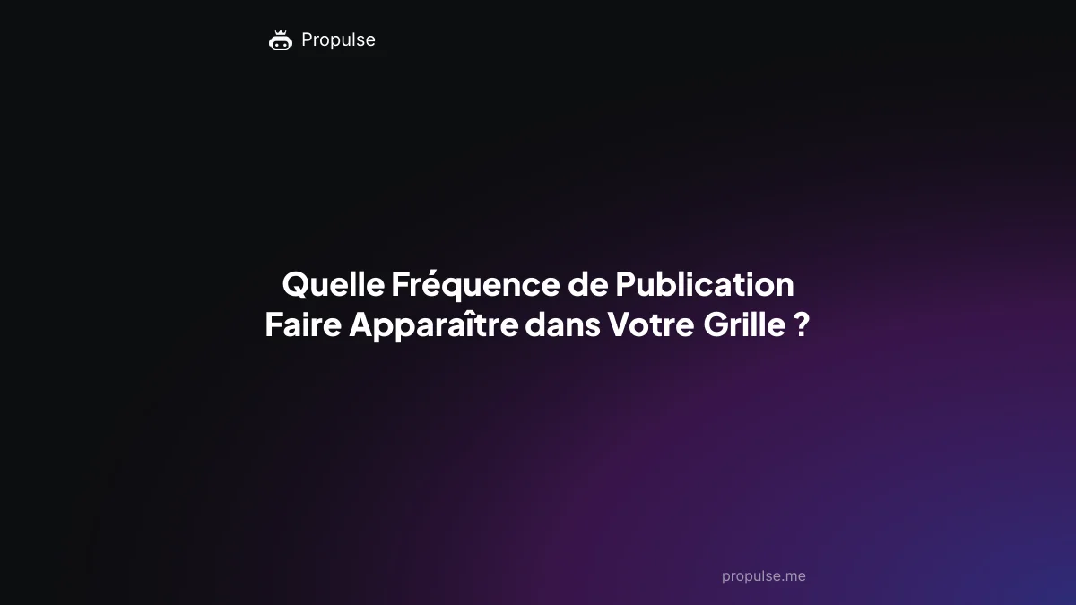Quelle Fréquence de Publication Faire Apparaître dans Votre Grille ?