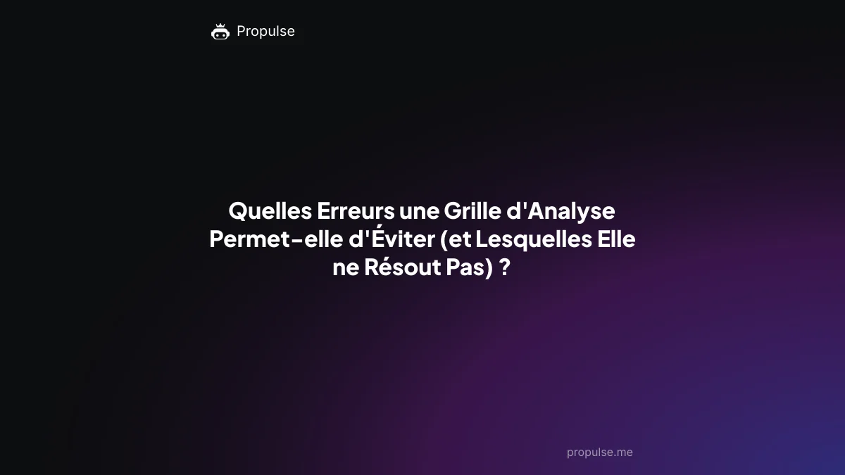Quelles Erreurs une Grille d'Analyse Permet-elle d'Éviter (et Lesquelles Elle ne Résout Pas) ?