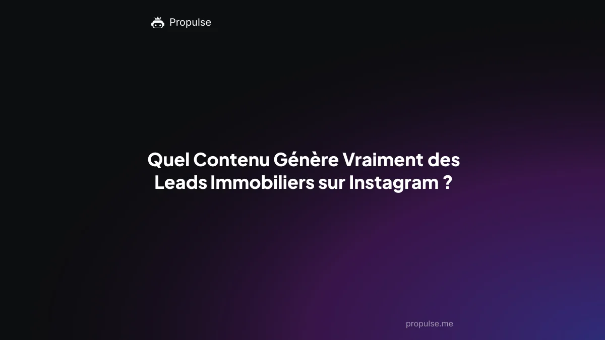 Quel Contenu Génère Vraiment des Leads Immobiliers sur Instagram ?