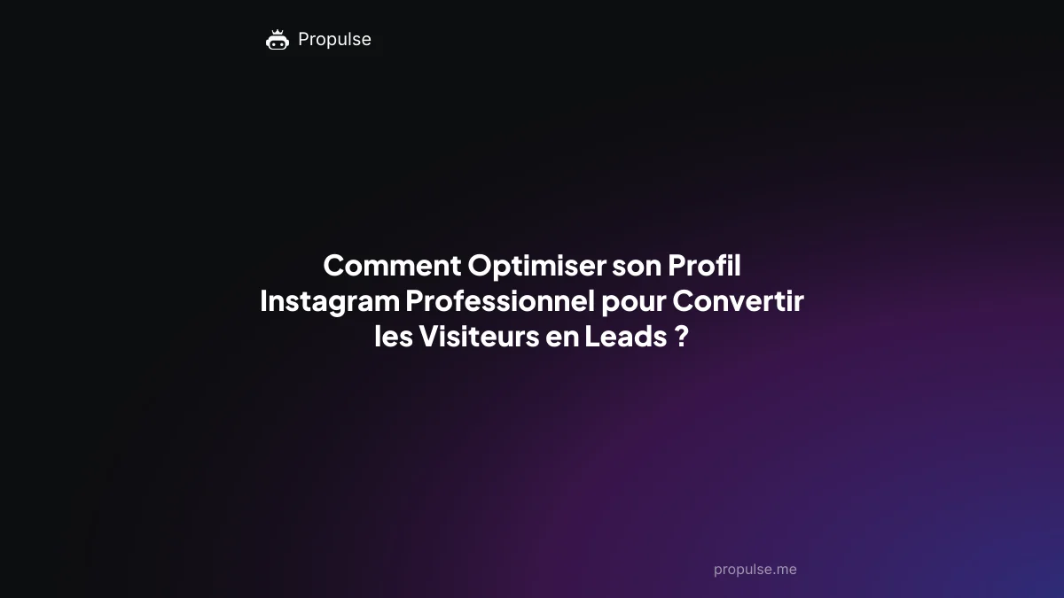 Comment Optimiser son Profil Instagram Professionnel pour Convertir les Visiteurs en Leads ?