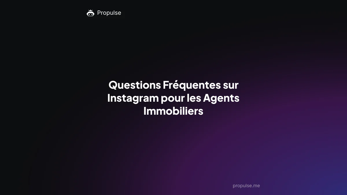 Questions Fréquentes sur Instagram pour les Agents Immobiliers