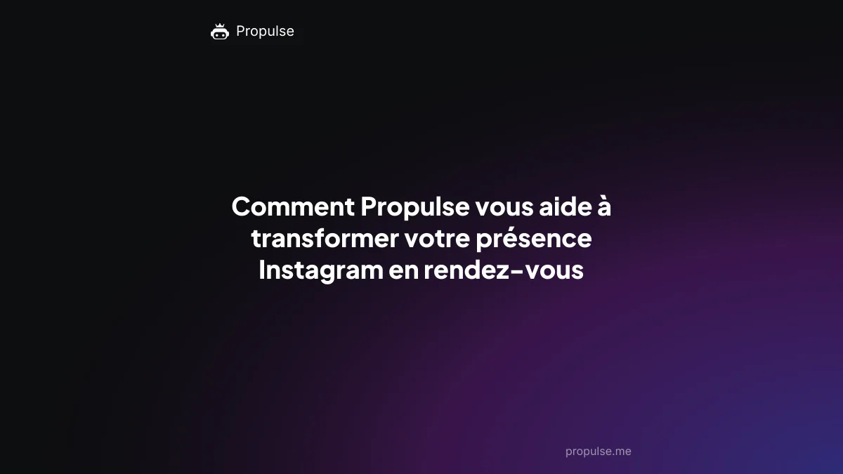 Comment Propulse vous aide à transformer votre présence Instagram en rendez-vous