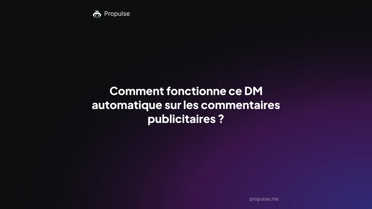 Comment fonctionne ce DM automatique sur les commentaires publicitaires ?